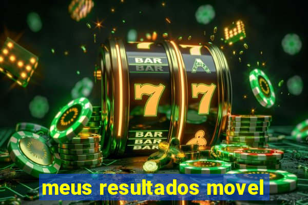 meus resultados movel